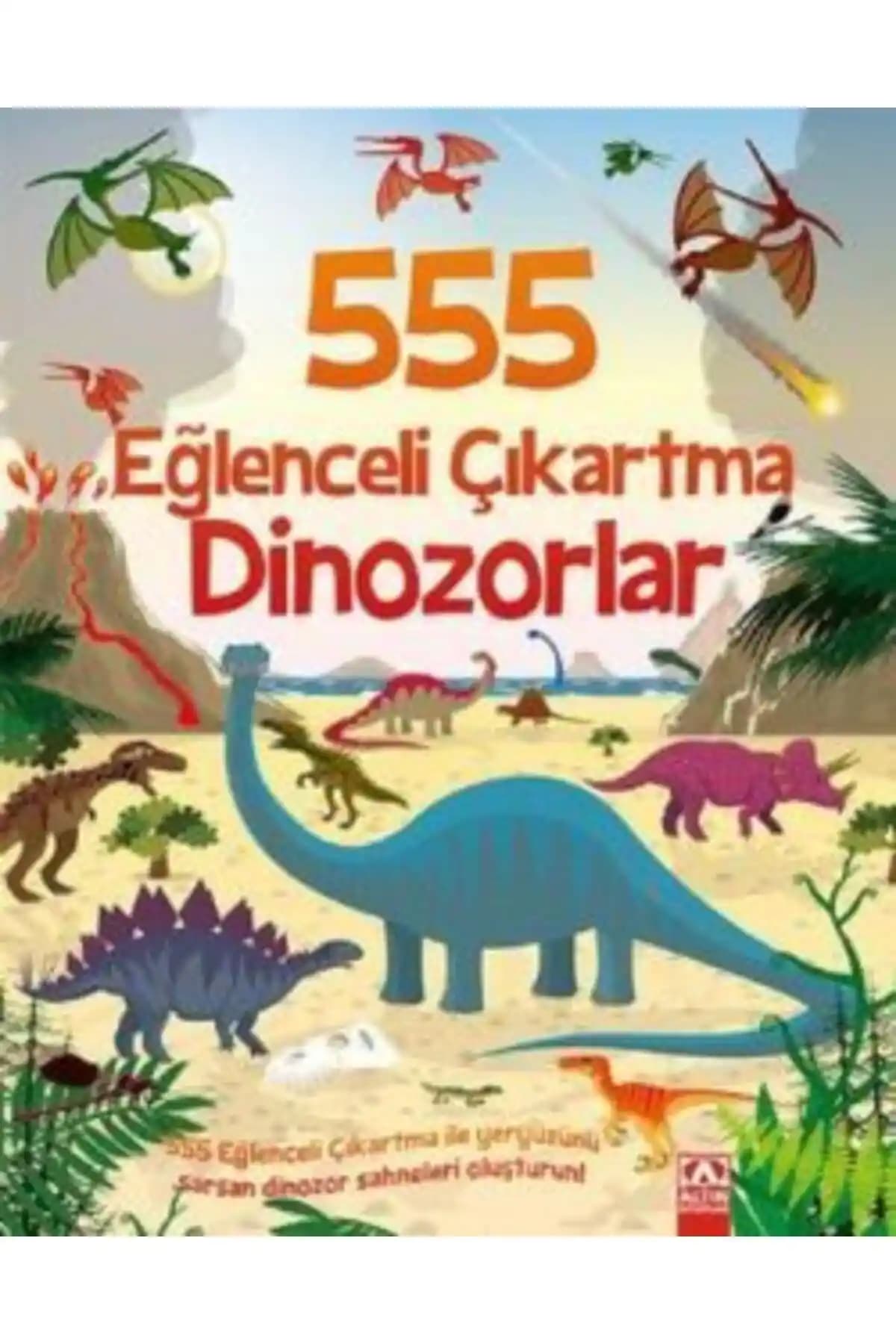 Altın Kitaplar 555 Eğlenceli Çıkartma Dinozorlar Çocuklar İçin Öğretici ve Eğlenceli Etkinlik Kitabı