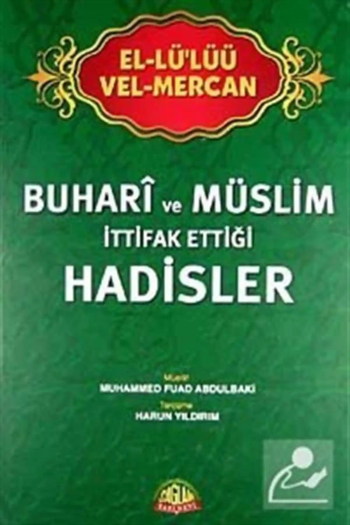 El-lü'lüü Vel Mercan: Buhari ve Müslim Hadislerinin Detaylı İncelemesi