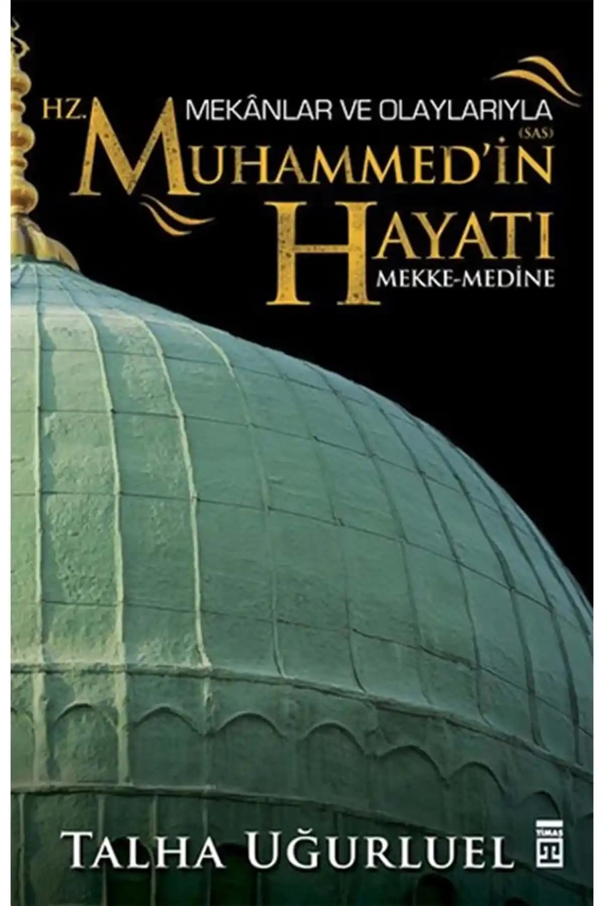 Hz. Muhammed'in Hayatı ve Mekânlarının Detaylı İncelenmesi İçeren Kapsamlı Eser