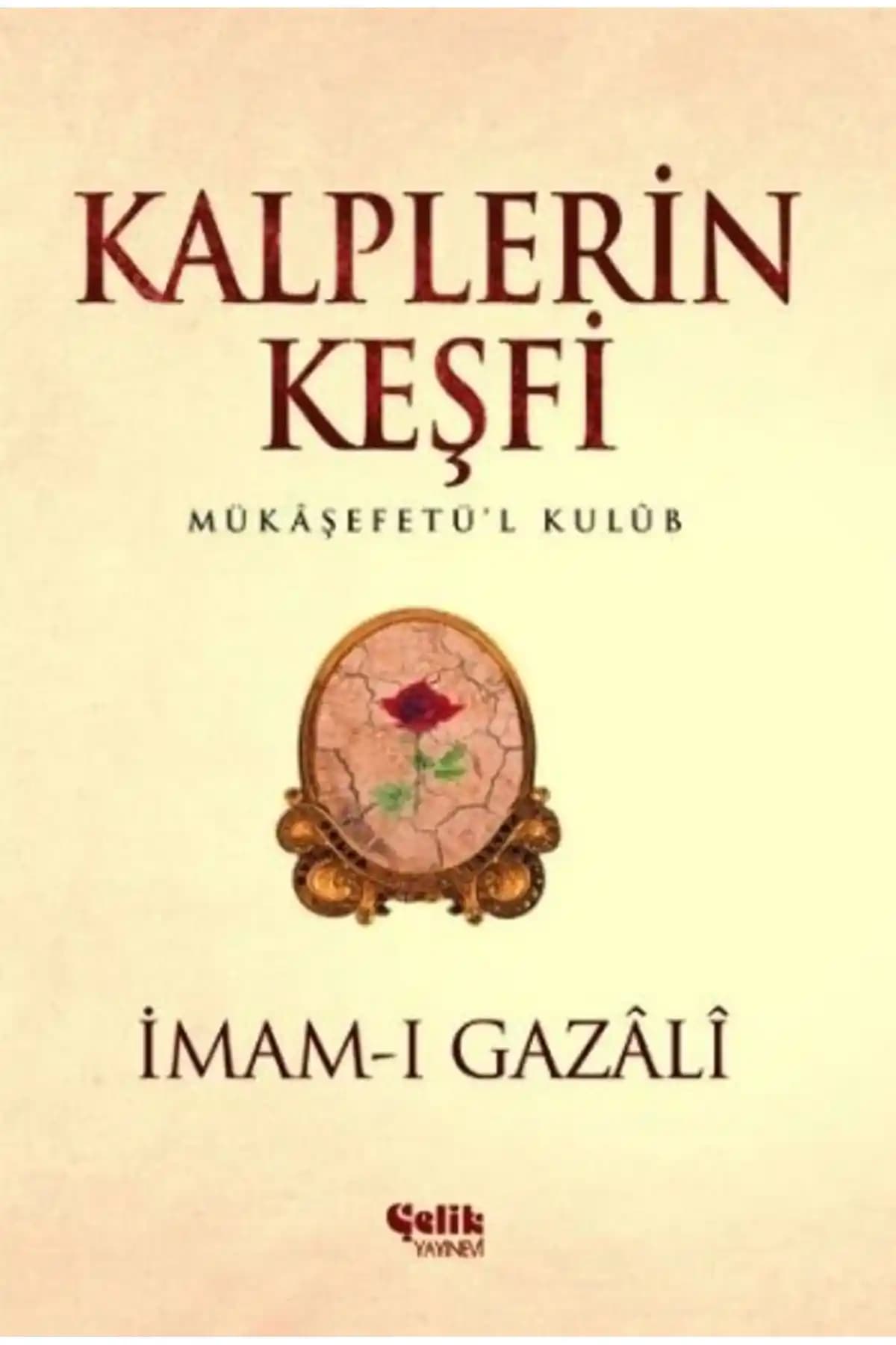 Kalplerin Keşfi - Mukaşefetü'l Kulüp İmam-ı Gazali Tasavvuf ve İçsel Gelişim Rehberi
