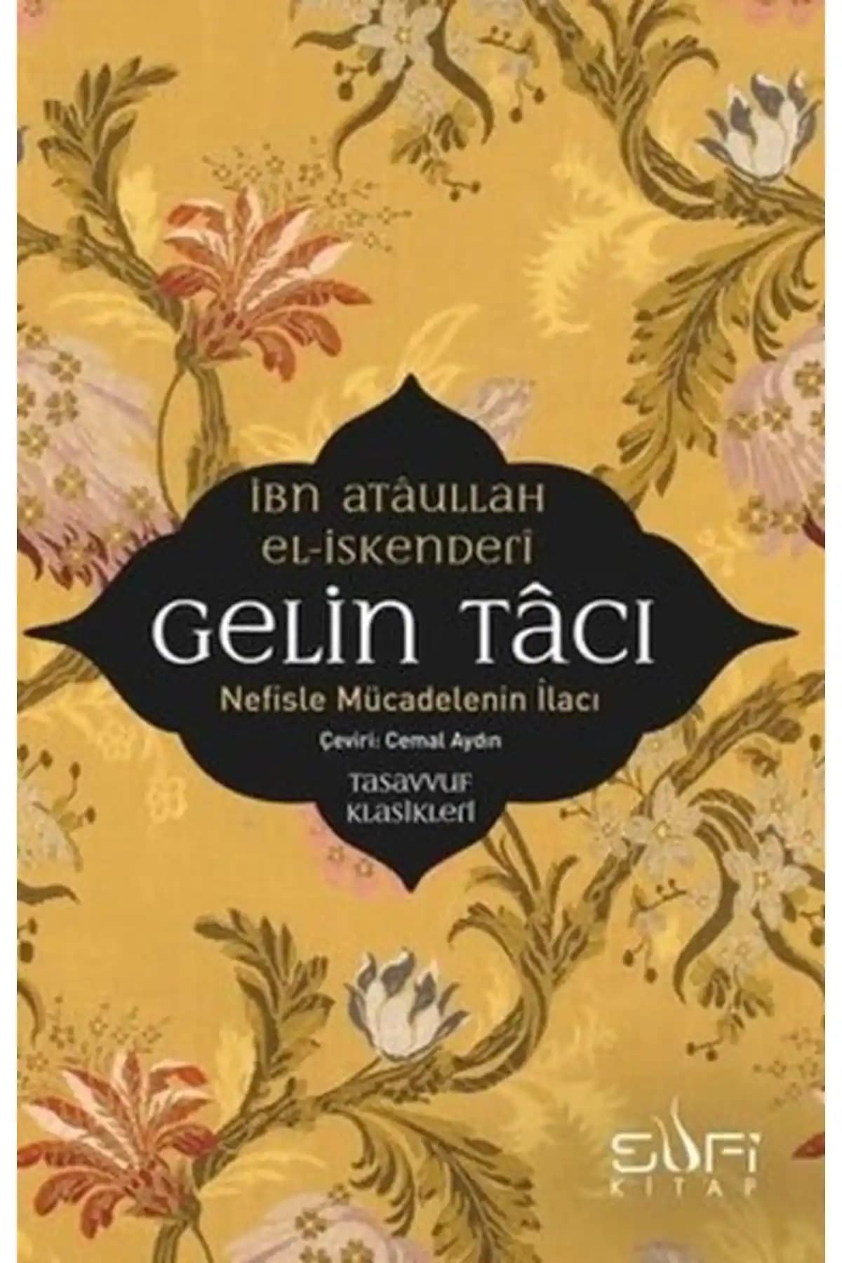 Sufi Kitap Gelin Tacı Tasavvuf ve Manevi Gelişim İçin Kapsamlı Bir Rehber