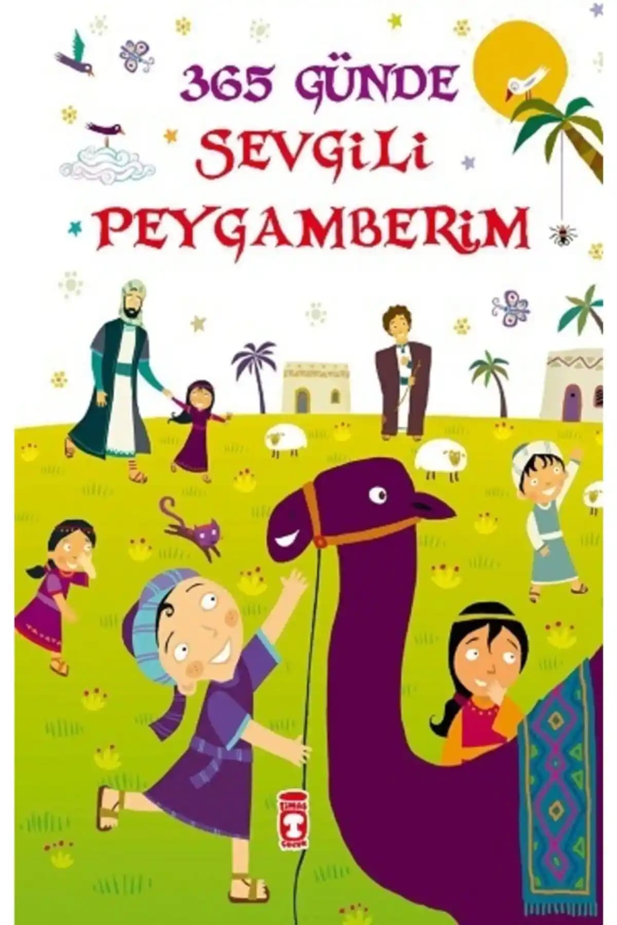 Timaş Çocuk 365 Günde Sevgili Peygamberim: Manevi Değerler ve Peygamberimizin Çocuklara Yönelik Yaklaşımları