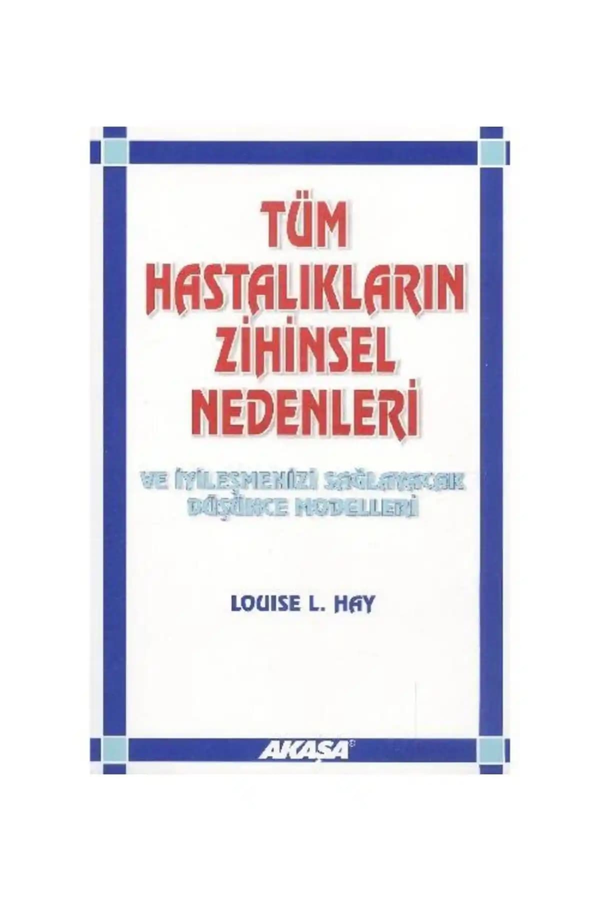 Tüm Hastalıkların Zihinsel Nedenleri ve İyileşmeyi Sağlayan Düşünce Modelleri Analizi