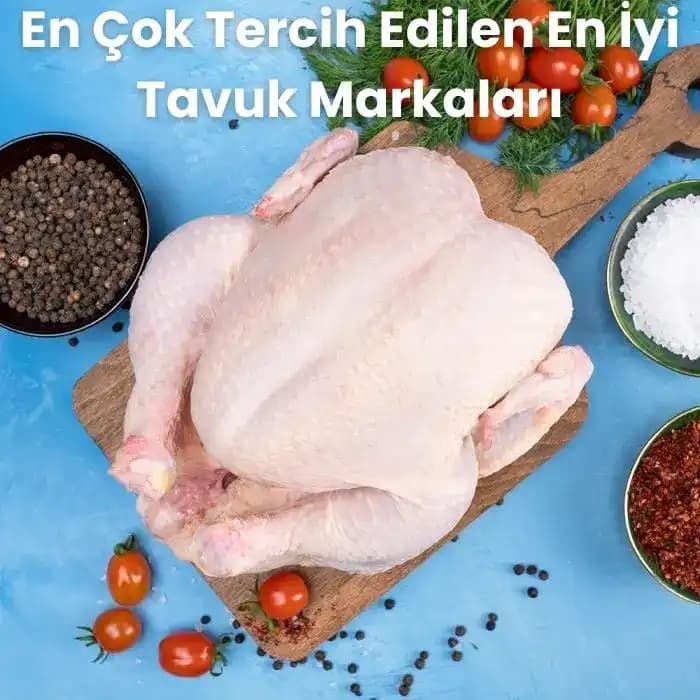 Sağlıklı ve Güvenilir Tavuk Markaları: Doğru Seçim İçin Rehber