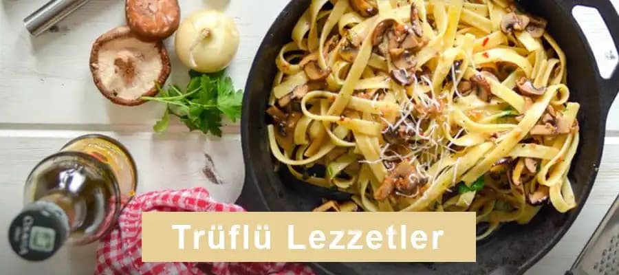 Trüflü Makarna Nedir ve Neden Gastronomide Popüler Bir Seçenektir