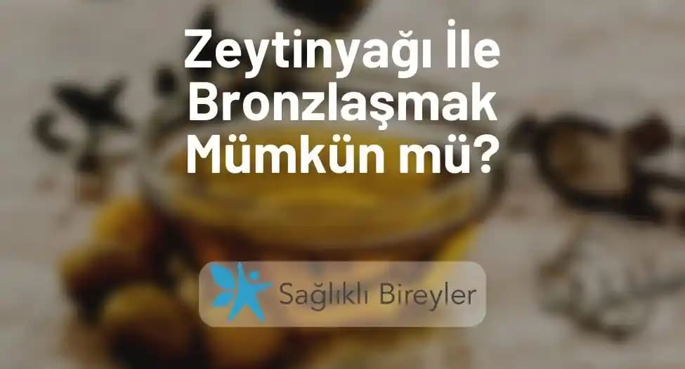 Zeytinyağının Bronzlaşma Üzerindeki Etkisi ve Cilt Bakımında Rolü: Bilimsel Değerlendirme