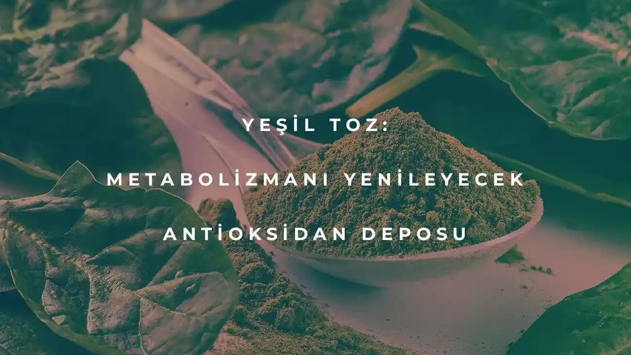 Yeşil Toz Nedir? Sağlıklı Yaşam İçin Doğal Takviye Seçenekleri