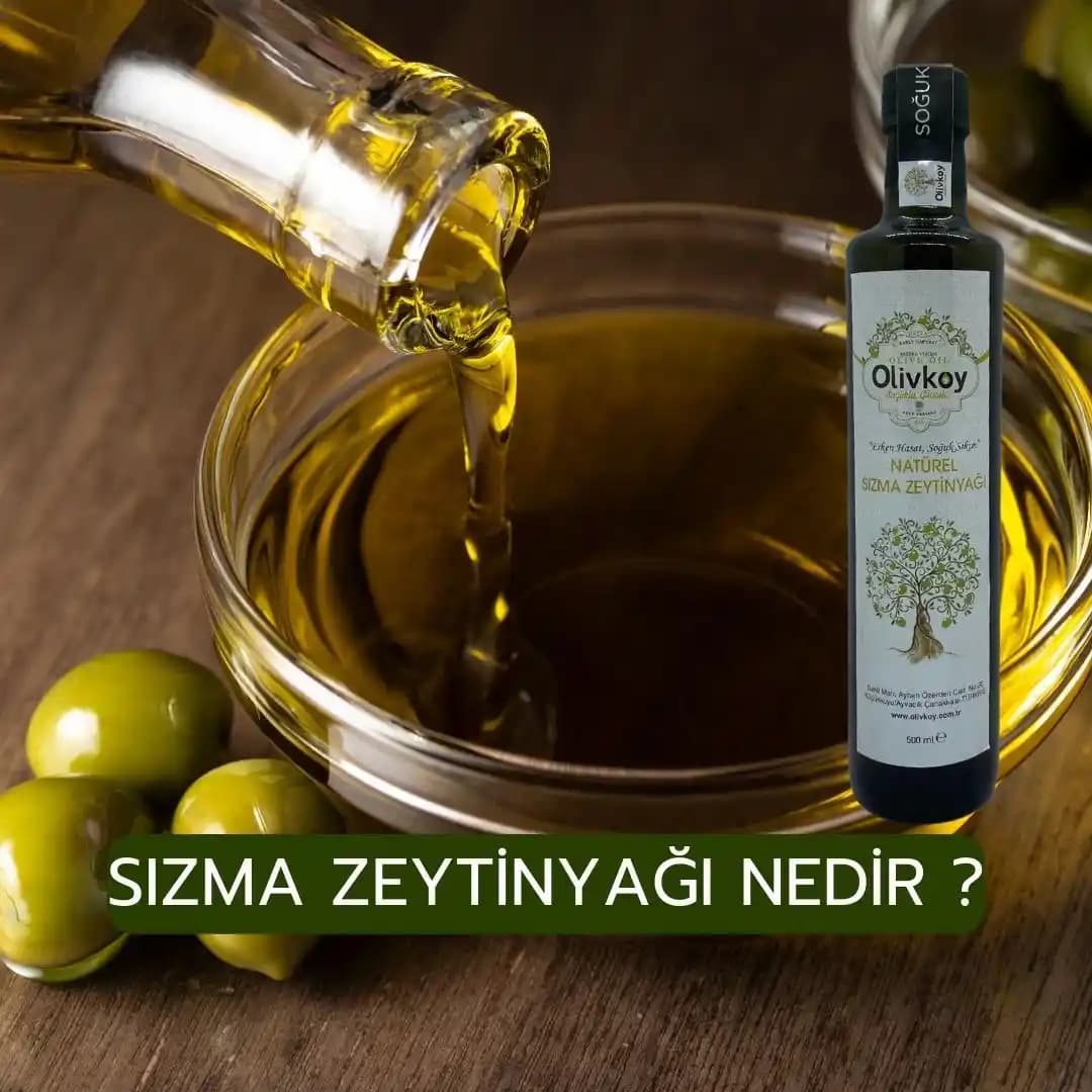 Sızma Zeytinyağının Sağlık ve Lezzet İçin Tercih Edilme Nedenleri